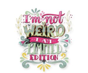 I’m Not Weird I am Limited Edition - Sticker